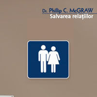 "Salvarea relatiilor. O strategie in sapte pasi pentru refacerea legaturii cu partenerul de viata", de Dr. Phil C. McGraw