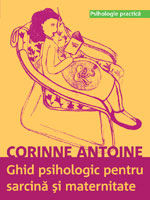 "Ghid psihologic pentru sarcina si maternitate", de Corrine Antoine