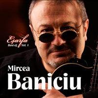 Mircea Baniciu lanseaza "Esarfa - Best Of, vol.1"