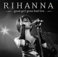 "Good Girl Gone Bad Live"
