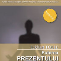 "Puterea prezentului. Ghid de dezvoltare spirituala - Editia a III-a", de Eckhart Tolle