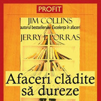 "Afaceri cladite sa dureze" de Jim Collins, Jerry I.Porras