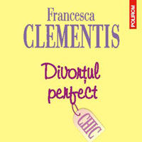 "Divortul perfect", de Francesca Clementis