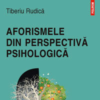 "Aforismele din perspectiva psihologica", de Tiberiu Rudica