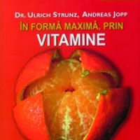 "In forma maxima, prin vitamine", de Dr. Ulrich Strunz si Andreas Jopp
