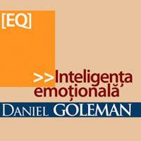 "Inteligenta emotionala", editia a III-a, de Daniel Goleman