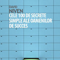 "Cele 100 de secrete simple ale oamenilor de succes - Ceea ce au descoperit oamenii de stiinta si cum puteti sa folositi aceste descoperiri", de David Niven