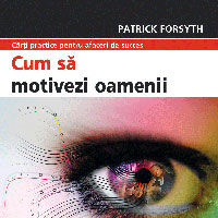 "Cum sa motivezi oamenii", de Forsyth, Patrick