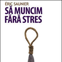 "Sa muncim fara stres", de Eric Saunier