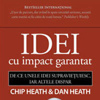 "Idei cu impact garantat - De ce unele idei supravietuiesc, iar altele dispar", de Chip Heath si Dan Heath