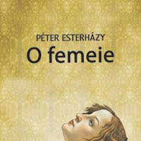 "O femeie", de Peter Esterhazy