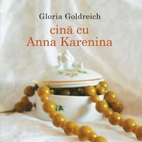 "Cina cu Anna Karenina", de Gloria Goldreich