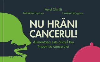 S-a lansat cartea de nutriţie “Nu hrăni cancerul!”