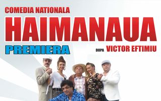 Comedia de succes ”HAIMANAUA” în regia lui Dan Tudor, se joacă pe 16 noiembrie la Palatul Național al Copiilor