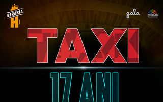 Taxi aniversează 17 ani la Berăria H, pe 29 martie